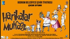 Bodrum Şehir Tiyatrosu “Harikalar Mutfağı”